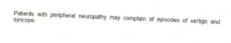 Patients with peripheral neuropathy may complain of episodes of vertigo and syncope.