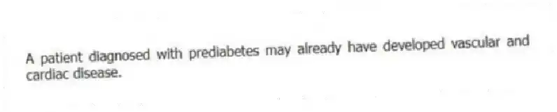 A patient diagnosed with prediabetes may already have developed vascular and cardiac disease.