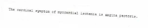 The cardinal symptom of myocardial ischemia is angina pectoris.