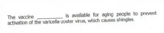 The vaccine __________ is available for aging people to prevent activation of the varicella-zoster virus, which causes shingles.