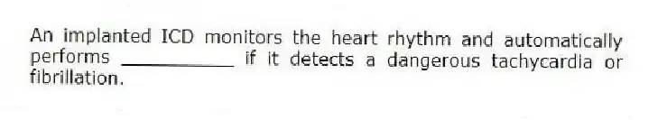 An implanted ICD monitors the heart rhythm and automatically performs __________ if it detects a dangerous tachycardia or fibrillation.