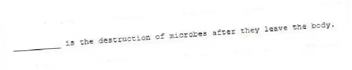 __________ is the destruction of microbes after they leave the body.