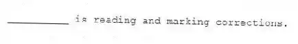 __________ is reading and marking corrections.