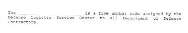 The _________________________ is a five number code assigned by the Defense Logistic Service Center to all Department of Defense Contractors.
