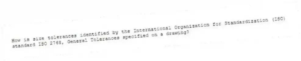 How is size tolerances identified by the International Organization for Standardization (ISO) standard ISO 2768, General Tolerances specified on a drawing?