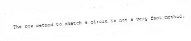 The box method to sketch a circle is not a very fast method.