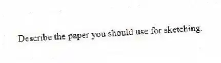 Describe the paper you should use for sketching.