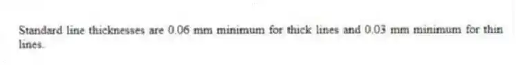 Standard line thicknesses are 0.06 mm minimum for thick lines and 0.03 mm minimum for thin lines.