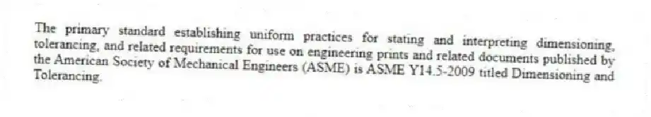 The primary standard establishing uniform practices for stating and interpreting dimensioning, tolerancing, and related requirements for use on engineering prints and related documents published by the American Society of Mechanical Engineers (ASME) is ASME Y14.5-2009 titled Dimensioning and Tolerancing.