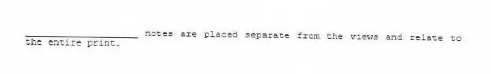 ____________________ notes are placed separate from the views and relate to the entire print.