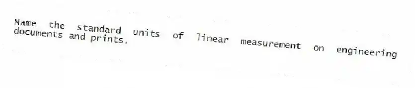 Name the standard units of linear measurement on engineering documents and prints.