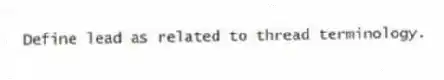 Define lead as related to thread terminology.