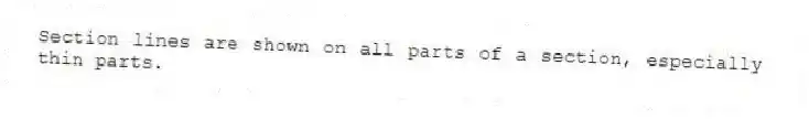 Section lines are shown on all parts of a section, especially thin parts.