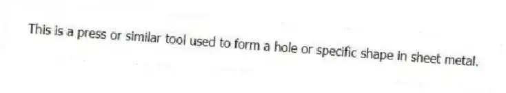 This is a press or similar tool used to form a hole or specific shape in sheet metal.