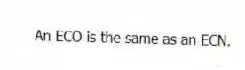 An ECO is the same as an ECN.