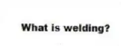 What is welding?