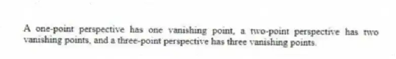 A one-point perspective has one vanishing point, a two-point perspective has two vanishing points, and a three-point perspective has three vanishing points.