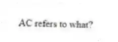 AC refers to what?