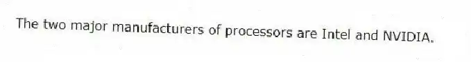 The two major manufacturers of processors are Intel and NVIDIA.
