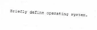 Briefly define operating system.