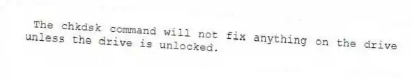 The chkdsk command will not fix anything on the drive unless the drive is unlocked.