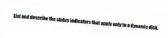 List and describe the status indicators that apply only to a dynamic disk.