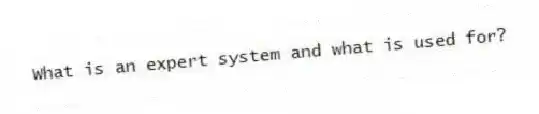 What is an expert system and what is used for?