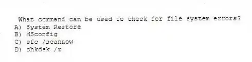 What command can be used to check for file system errors?
A) System Restore
B) MSconfig
C) sfc /scannow
D) chkdsk /r