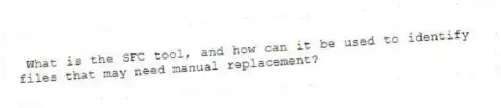 What is the SFC tool, and how can it be used to identify files that may need manual replacement?