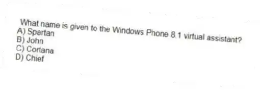 What name is given to the Windows Phone 8.1 virtual assistant?
A) Spartan
B) John
C) Cortana
D) Chief