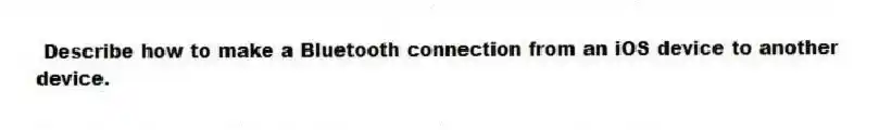Describe how to make a Bluetooth connection from an iOS device to another device.