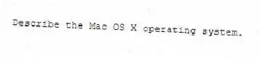Describe the Mac OS X operating system.