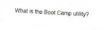 What is the Boot Camp utility?