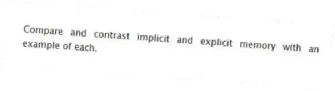 Compare and contrast implicit and explicit memory with an example of each.