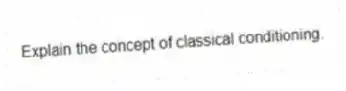 Explain the concept of classical conditioning.