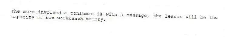 The more involved a consumer is with a message, the lesser will be the capacity of his workbench memory.