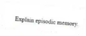 Explain episodic memory.