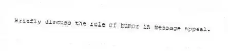 Briefly discuss the role of humor in message appeal.