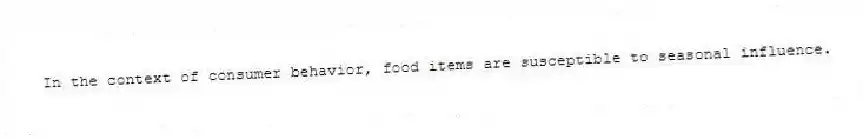 In the context of consumer behavior, food items are susceptible to seasonal influence.