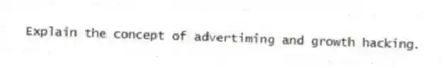 Explain the concept of advertiming and growth hacking.