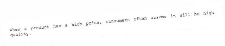 When a product has a high price, consumers often assume it will be high quality.