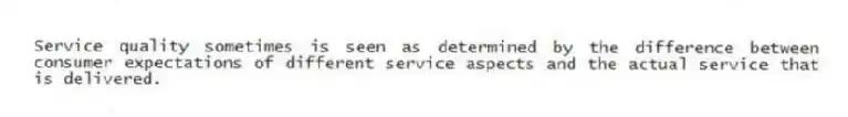 Service quality sometimes is seen as determined by the difference between consumer expectations of different service aspects and the actual service that is delivered.