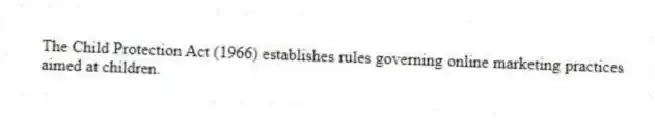 The Child Protection Act (1966) establishes rules governing online marketing practices aimed at children.