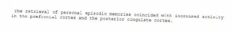 The retrieval of personal episodic memories coincided with increased activity in the prefrontal cortex and the posterior cingulate cortex.