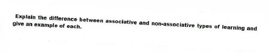  Explain the difference between associative and non-associative types of learning and give an example of each.