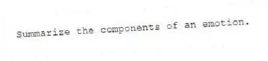 Summarize the components of an emotion.