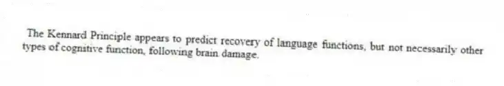 The Kennard Principle appears to predict recovery of language functions, but not necessarily other types of cognitive function, following brain damage.