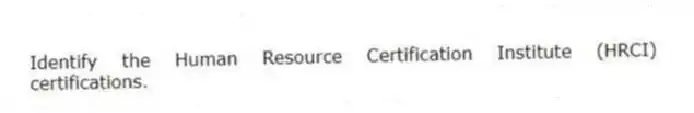 Identify the Human Resource Certification Institute (HRCI) certifications.
