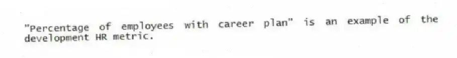 "Percentage of employees with career plan" is an example of the development HR metric.