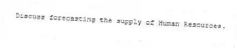 Discuss forecasting the supply of Human Resources.